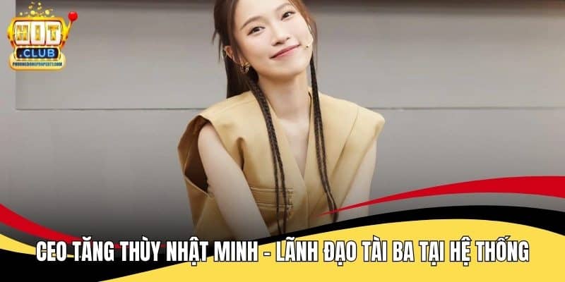 CEO Tăng Thùy Nhật Minh - Lãnh Đạo Tài Ba Tại Hệ Thống