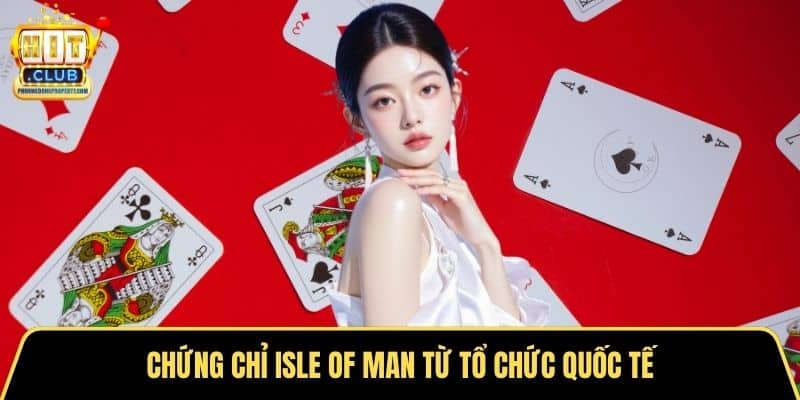 Chứng chỉ Isle of Man từ tổ chức quốc tế