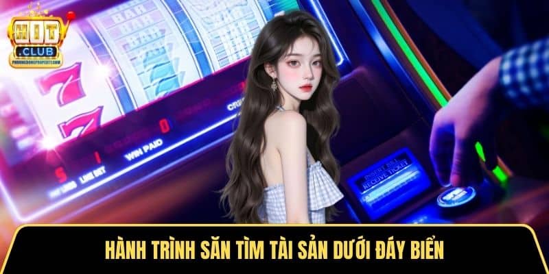 Hành trình săn tìm tài sản dưới đáy biển