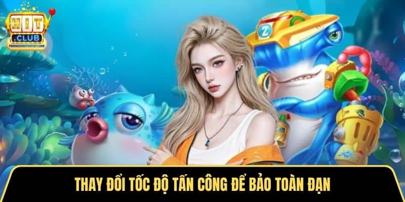 Thay đổi tốc độ tấn công để bảo toàn đạn