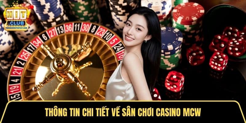 Thông tin chi tiết về sân chơi casino mcw